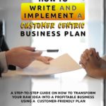 How To Write And Implement A Customer-Centric Business  Plan