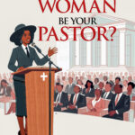 Front cover - Can a Woman be your Pastor?