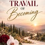 Front cover - The Travail of Becoming