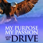 My Purpose, My Passion and My Drive
