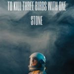 To Kill Three Birds With One Stone