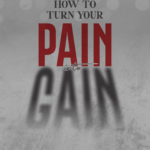 Front Cover - Pain into Gain